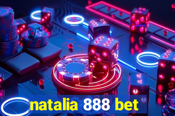 natalia 888 bet
